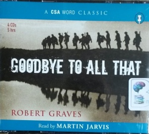Goodbye to All That written by Robert Graves performed by Martin Jarvis on CD (Abridged)